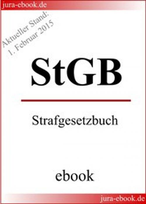 Cover of the book StGB - Strafgesetzbuch - Aktueller Stand: 1. Februar 2015 by Deutscher Gesetzgeber, jura-ebook.de