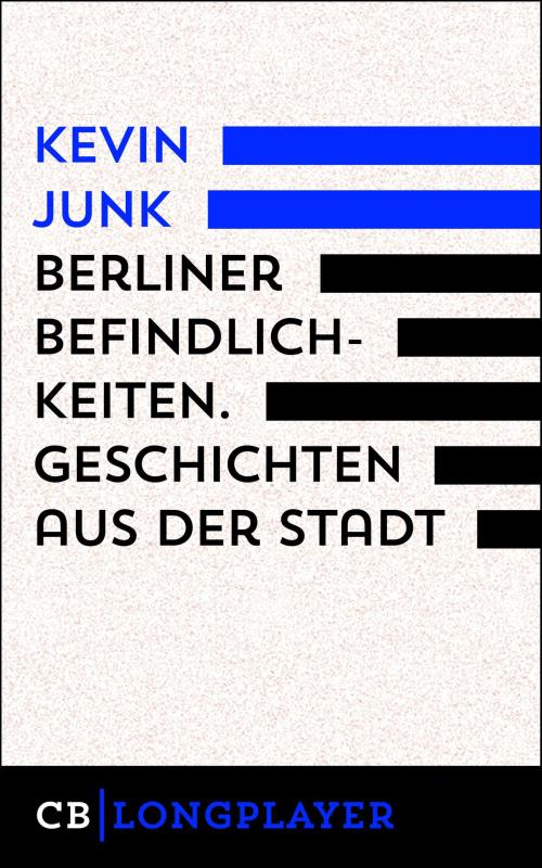 Cover of the book Berliner Befindlichkeiten. Geschichten aus der Stadt by Kevin Junk, CULTurBOOKS
