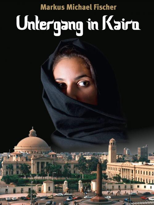 Cover of the book Untergang in Kairo by Markus Michael Fischer, Verlag Neue Literatur