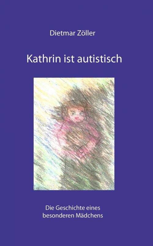 Cover of the book Kathrin ist autistisch by Dietmar Zöller, Verlag Rad und Soziales