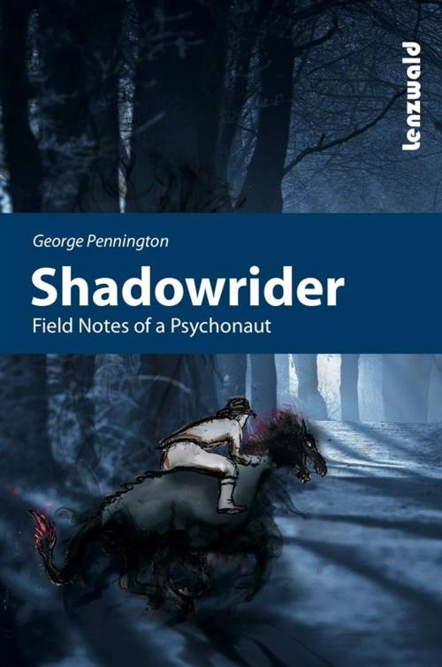 Cover of the book Shadowrider - Field notes of a psychonaut by George Pennington, George Pennington