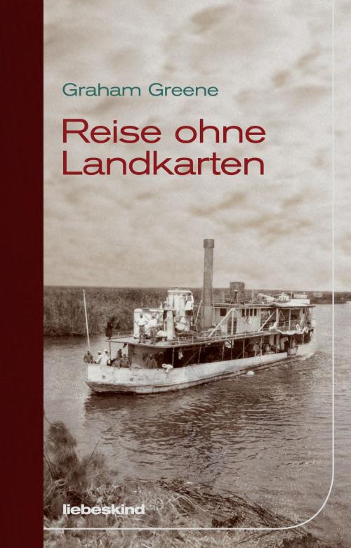 Cover of the book Reise ohne Landkarten by Graham Greene, Verlagsbuchhandlung Liebeskind