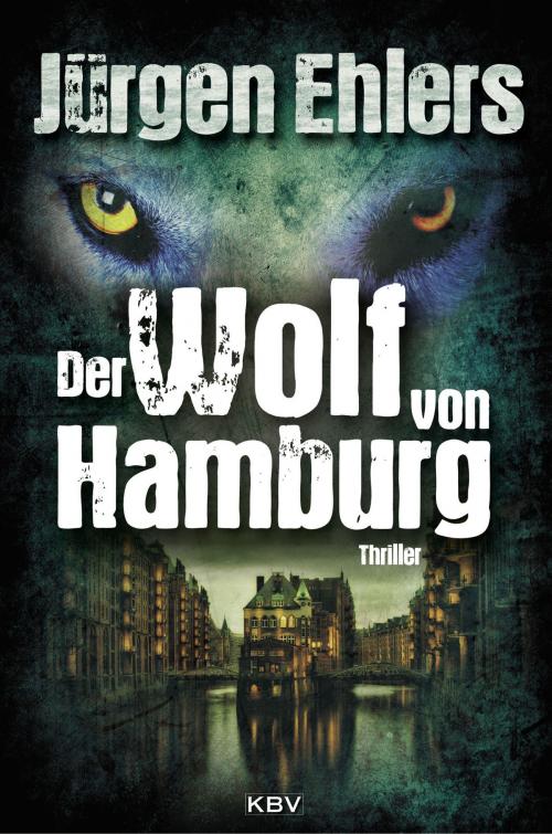 Cover of the book Der Wolf von Hamburg by Jürgen Ehlers, KBV Verlags- & Medien GmbH