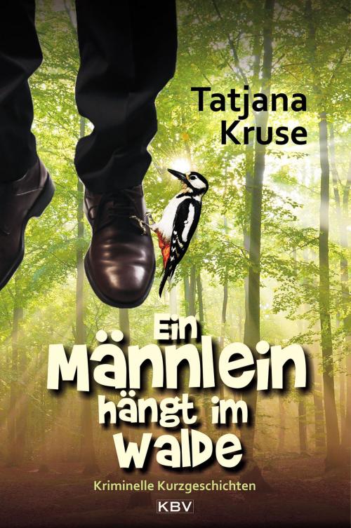 Cover of the book Ein Männlein hängt im Walde by Tatjana Kruse, KBV Verlags- & Medien GmbH