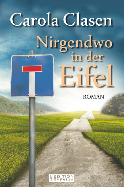 Cover of the book Nirgendwo in der Eifel by Carola Clasen, Edition Eyfalia in der KBV Verlags- und Medien-GmbH