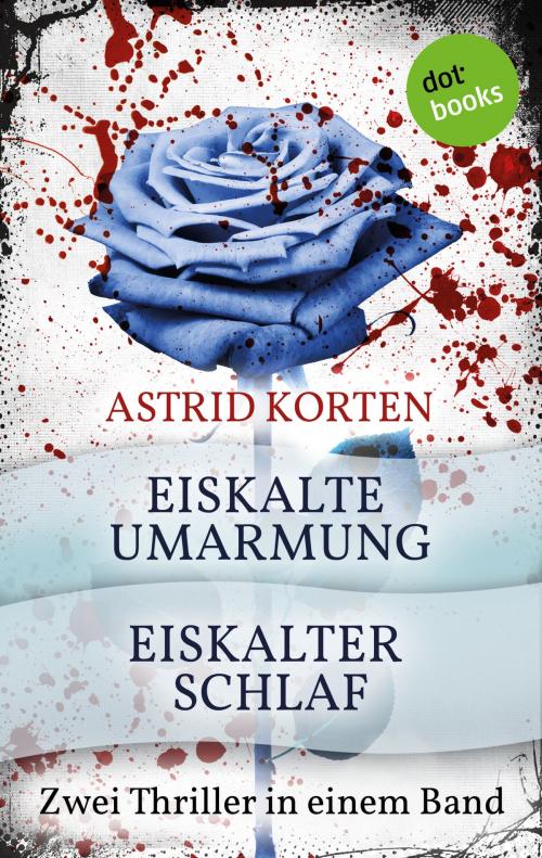 Cover of the book Eiskalte Umarmung & Eiskalter Schlaf by Astrid Korten, dotbooks GmbH