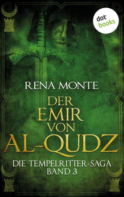 Cover of the book Die Tempelritter-Saga - Band 3: Der Emir von Al-Qudz by Rena Monte, dotbooks GmbH