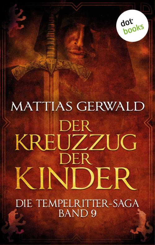 Cover of the book Die Tempelritter-Saga - Band 9: Der Kreuzzug der Kinder by Mattias Gerwald, dotbooks GmbH