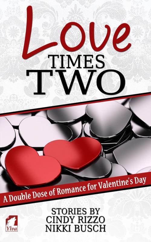 Cover of the book Love Times Two by Cindy Rizzo, Nikki Busch, Ylva Publishing