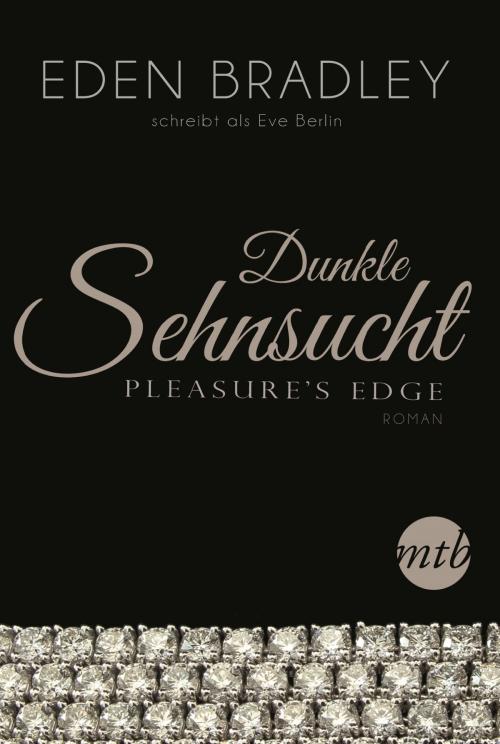 Cover of the book Dunkle Sehnsucht - Pleasure's Edge by Eden Bradley, MIRA Taschenbuch