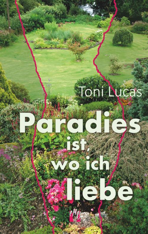 Cover of the book Paradies ist, wo ich liebe by Toni Lucas, édition el!es