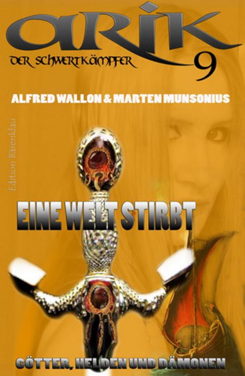 Cover of the book Arik der Schwertkämpfer 9: Eine Welt stirbt by Marten Munsonius, Alfred Wallon, CassiopeiaPress
