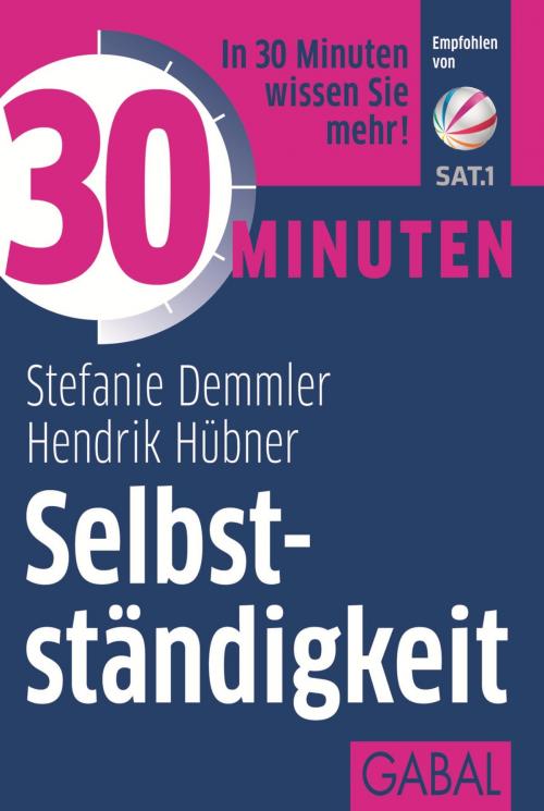 Cover of the book 30 Minuten Selbstständigkeit by Stefanie Demmler, Hendrik Hübner, GABAL Verlag