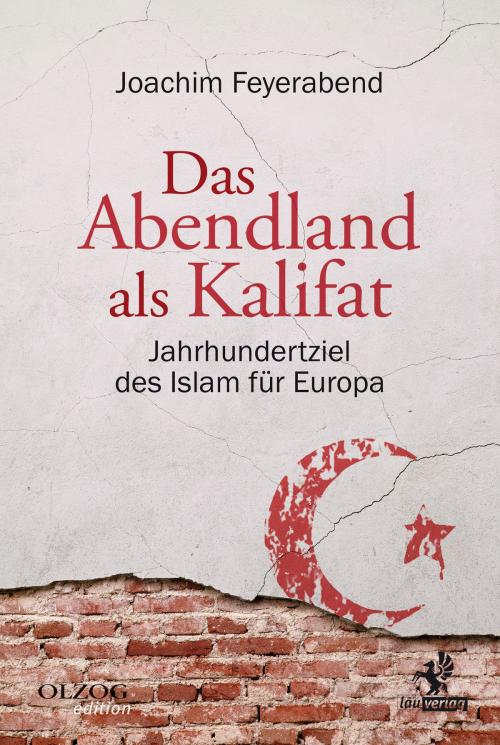Cover of the book Das Abendland als Kalifat by Joachim Feyerabend, Lau-Verlag