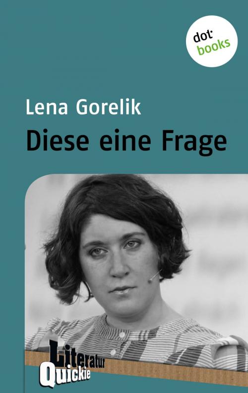 Cover of the book Diese eine Frage by Lena Gorelik, dotbooks GmbH