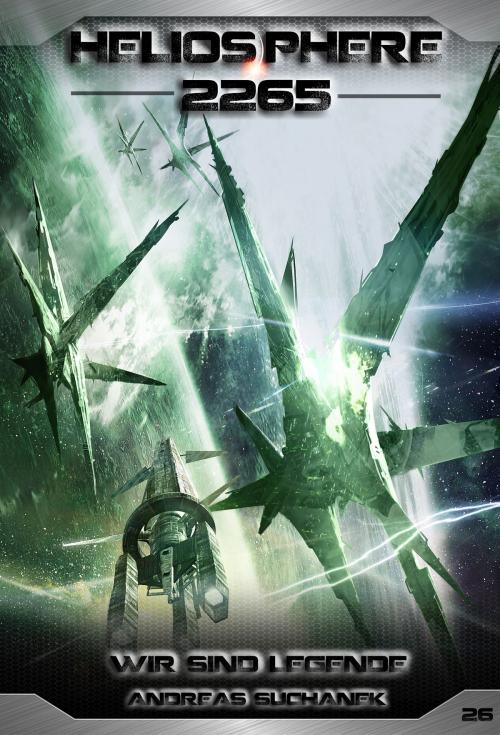 Cover of the book Heliosphere 2265 - Band 26: Wir sind Legende (Science Fiction) by Andreas Suchanek, Greenlight Press