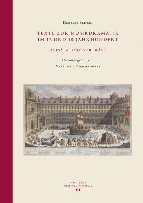 Cover of the book Texte zur Musikdramatik im 17. und 18. Jahrhundert by Herbert Seifert, Hollitzer Wissenschaftsverlag
