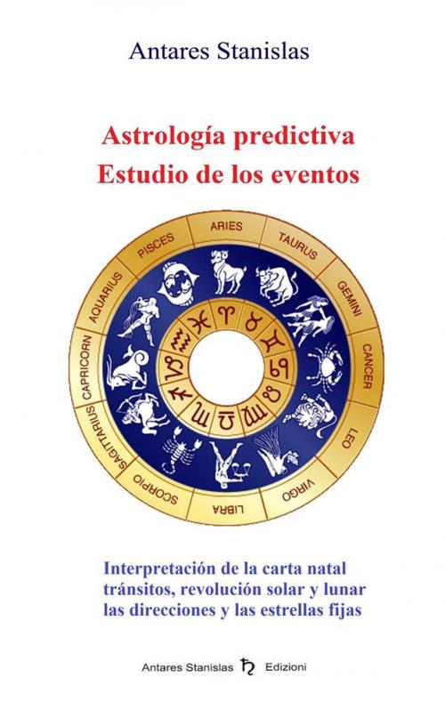 Cover of the book Astrología predictiva.Estudio de los eventos by Antares Stanislas, Antares Stanislas