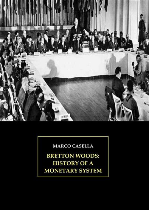 Cover of the book Bretton Woods: History of a monetary system by Marco Casella, Marco Casella