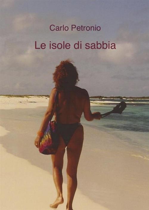 Cover of the book Le isole di sabbia by Carlo Petronio, Carlo Petronio