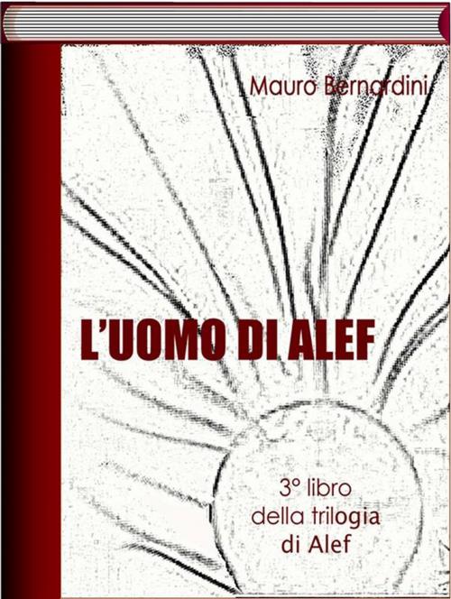 Cover of the book L'Uomo di Alef by Mauro Bernardini, Mauro Bernardini