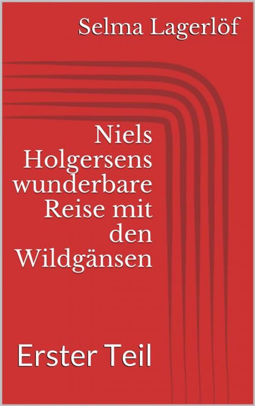 Cover of the book Niels Holgersens wunderbare Reise mit den Wildgänsen - Erster Teil by Selma Lagerlöf, Paperless