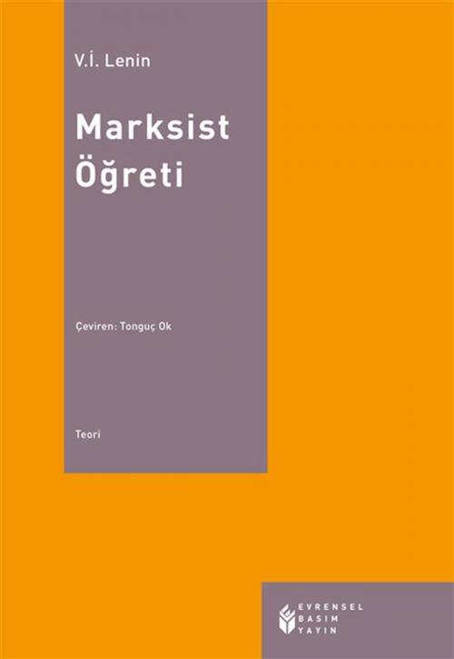 Cover of the book Marksist Öğreti by Vladimir İlyiç Lenin, Tonguç Ok, Evrensel Basım Yayın