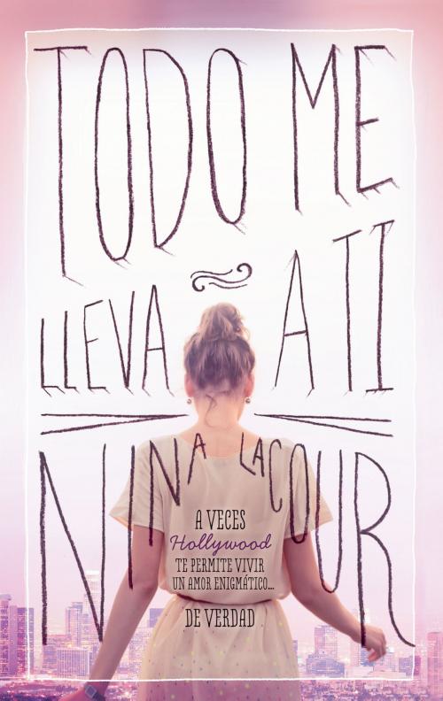 Cover of the book Todo me lleva a ti by Nina LaCour, Penguin Random House Grupo Editorial México