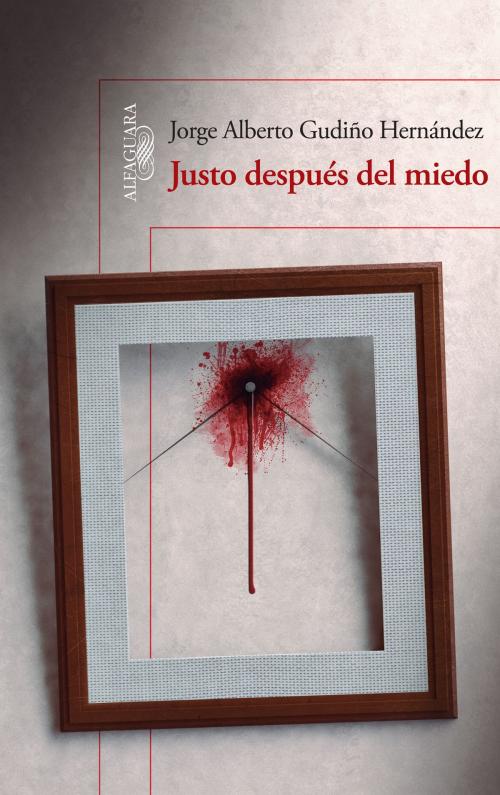 Cover of the book Justo después del miedo by Jorge Alberto Gudiño Hernández, Penguin Random House Grupo Editorial México
