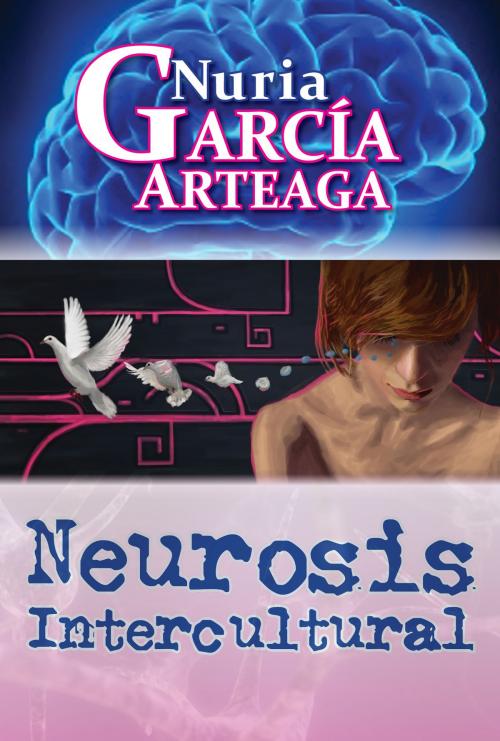 Cover of the book Neurosis Intercultural by Nuria Garcia Arteaga, Nuria Garcia Arteaga