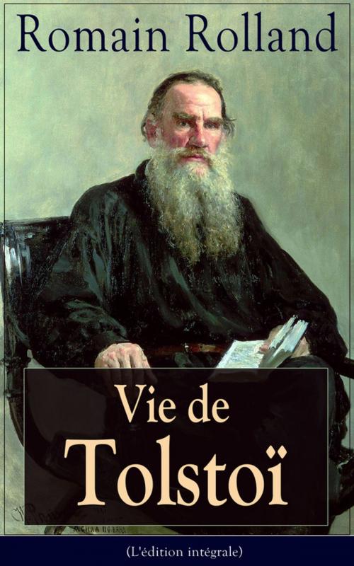 Cover of the book Vie de Tolstoï (L'édition intégrale) by Romain  Rolland, e-artnow