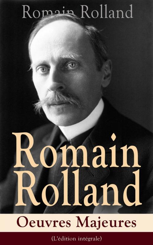Cover of the book Romain Rolland: Oeuvres Majeures (L'édition intégrale) by Romain  Rolland, e-artnow