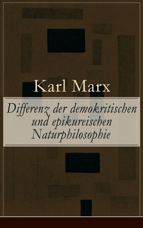 Cover of the book Differenz der demokritischen und epikureischen Naturphilosophie by Karl Marx, e-artnow