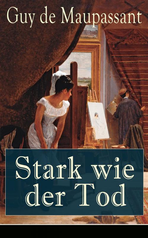 Cover of the book Stark wie der Tod by Guy de Maupassant, e-artnow