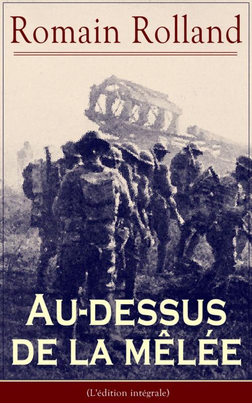 Cover of the book Au-dessus de la mêlée (L'édition intégrale) by Romain  Rolland, e-artnow