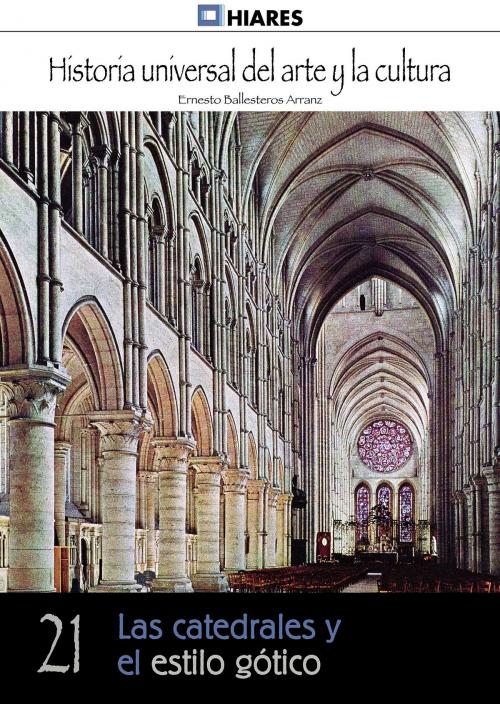 Cover of the book Las catedrales y el estilo gótico by Ernesto Ballesteros Arranz, Hiares