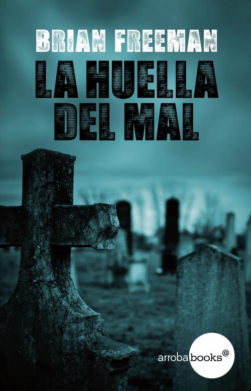 Cover of the book La huella del mal by Brian Freeman, Círculo de Lectores