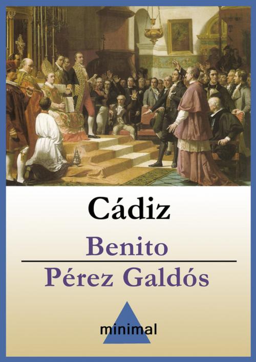 Cover of the book Cádiz by Benito Pérez Galdós, Editorial Minimal