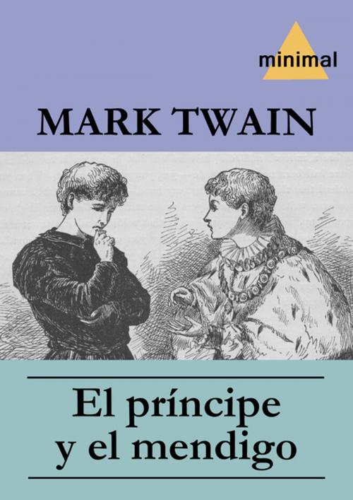 Cover of the book El príncipe y el mendigo by Mark Twain, Editorial Minimal