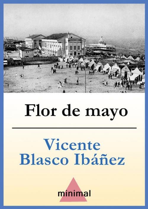Cover of the book Flor de mayo by Vicente Blasco Ibáñez, Editorial Minimal