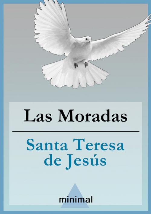 Cover of the book Las Moradas by Santa Teresa de Jesús, Editorial Minimal
