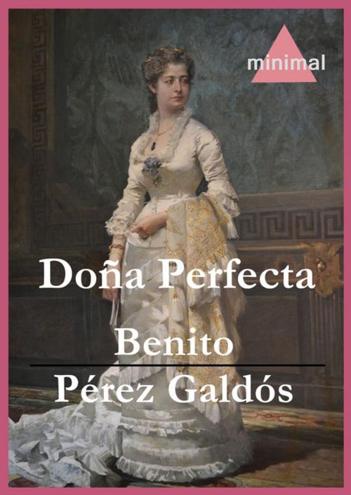 Cover of the book Doña Perfecta by Benito Pérez Galdós, Editorial Minimal