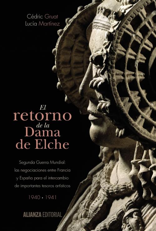 Cover of the book El retorno de la Dama de Elche by Cédric Gruat, Lucía Martínez, Alianza Editorial