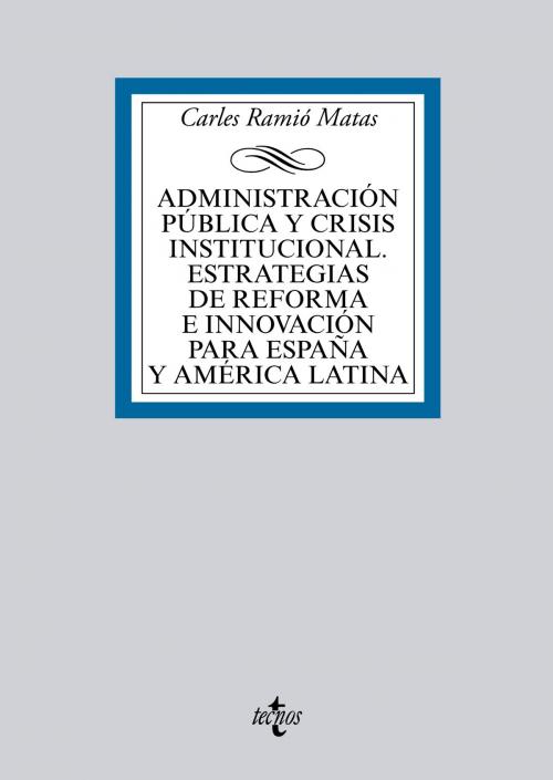 Cover of the book Administración pública y crisis institucional. Estrategias de reforma e innovación para España y América Latina by Carles Ramió Matas, Tecnos