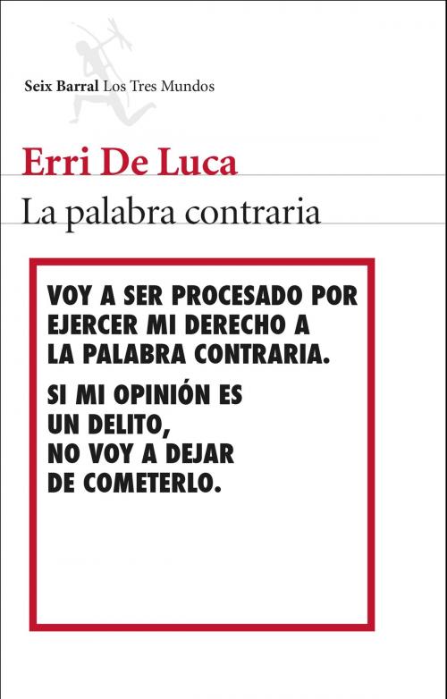 Cover of the book La palabra contraria by Erri De Luca, Grupo Planeta
