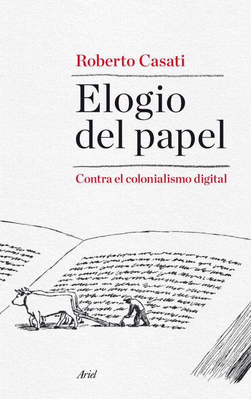 Cover of the book Elogio del papel by Roberto Casati, Grupo Planeta