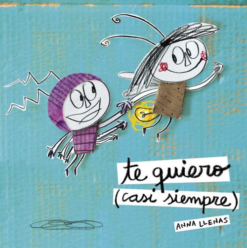 Cover of the book Te quiero (casi siempre) by Anna Llenas, Grupo Planeta