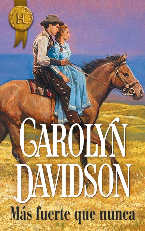 Cover of the book Más fuerte que nunca by Carolyn Davidson, Harlequin, una división de HarperCollins Ibérica, S.A.