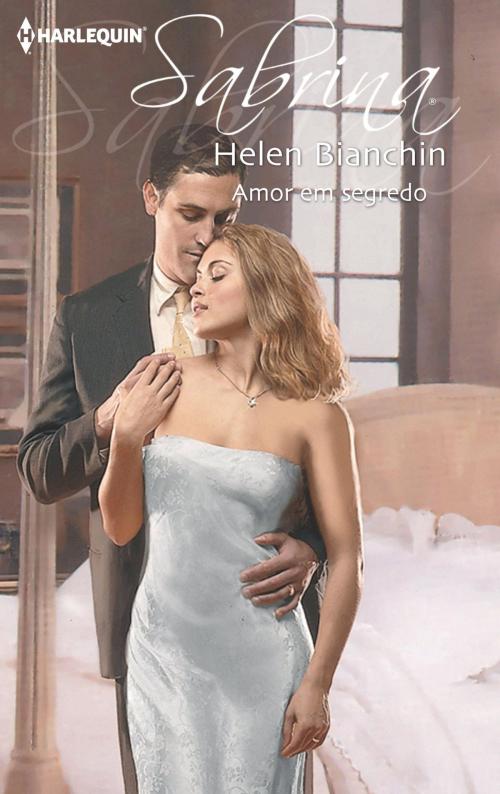 Cover of the book Amor em segredo by Helen Bianchin, Harlequin, uma divisão de HarperCollins Ibérica, S.A.
