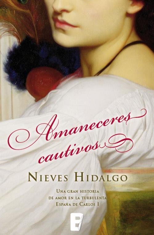 Cover of the book Amaneceres cautivos by Nieves Hidalgo, Penguin Random House Grupo Editorial España